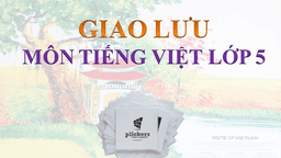 ỨNG DỤNG "PLICKERS" TRONG TỔ CHỨC GIAO LƯU MÔN TIẾNG VIỆT LỚP 5 Ở TRƯỜNG TIỂU HỌC YÊN PHÚ I